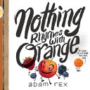 Image for "Nothing Rhymes with Orange"